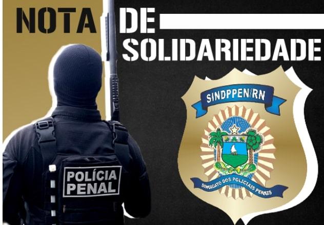 Sindppen-RN emite nota de solidariedade aos operadores da segurança vítimas da violência