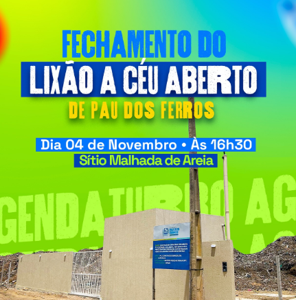 Prefeitura de Pau dos Ferros encerra lixão a céu aberto e inicia novo ciclo de gestão ambiental